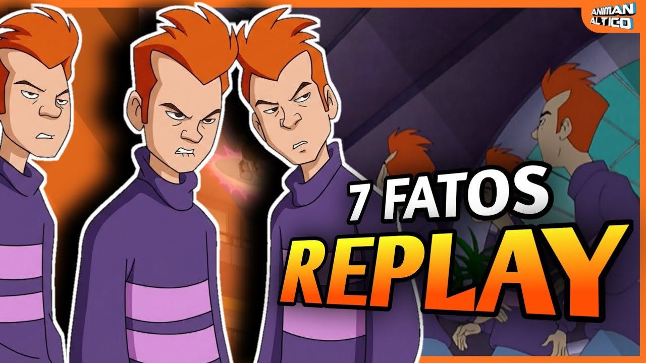 7 FATOS SOBRE O REPLAY!