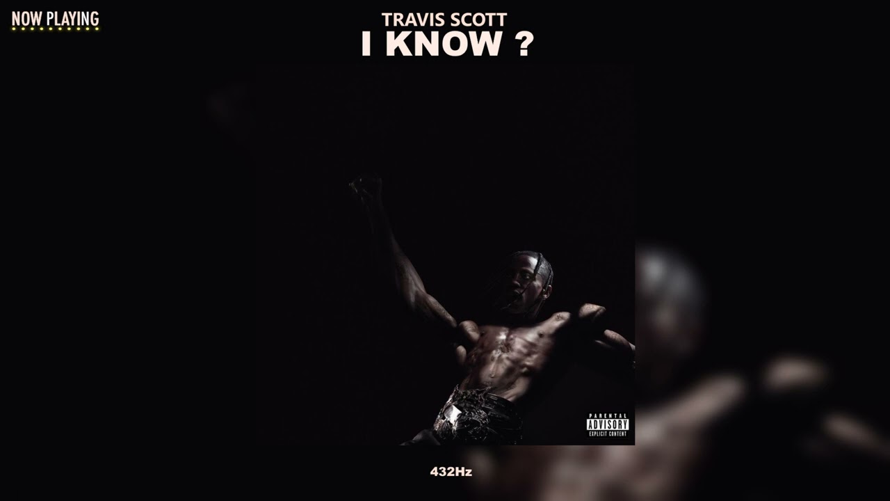 Travis Scott - I KNOW ? (432Hz)