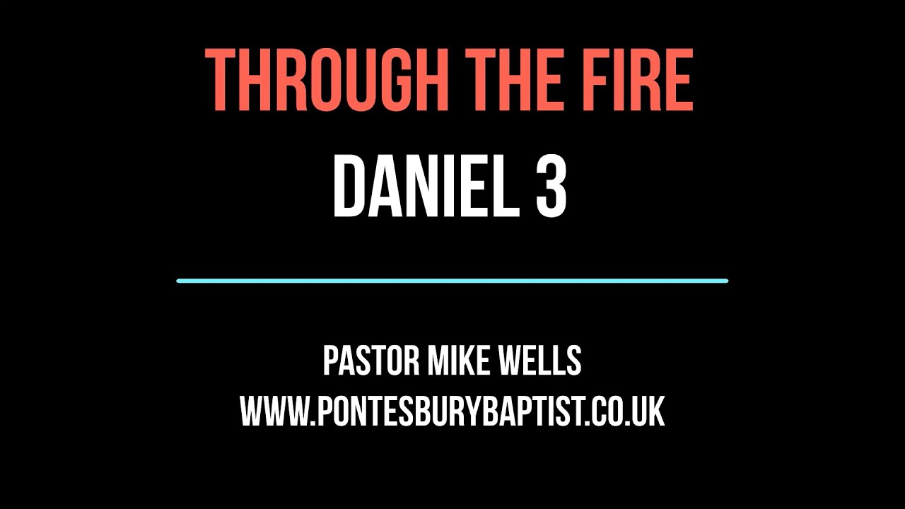THROUGH THE FIRE (Daniel 3)