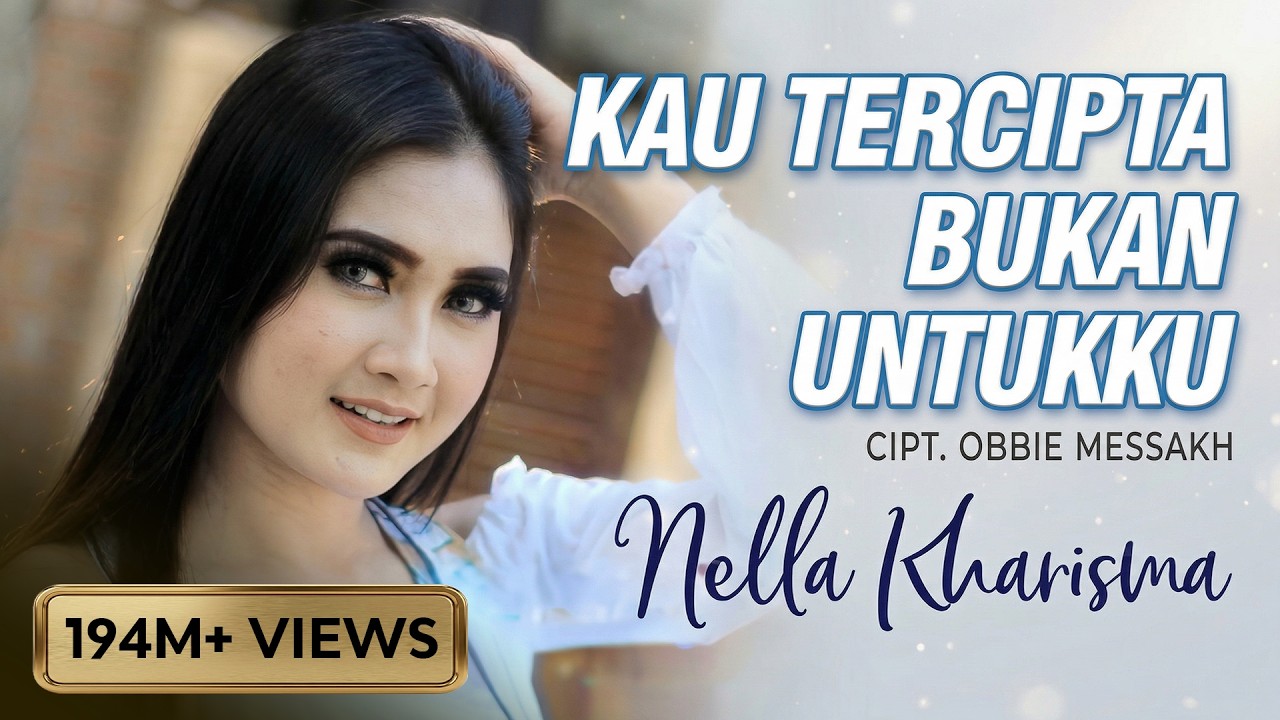 Nella Kharisma - KAU TERCIPTA BUKAN UNTUKKU  (Official Music Video)
