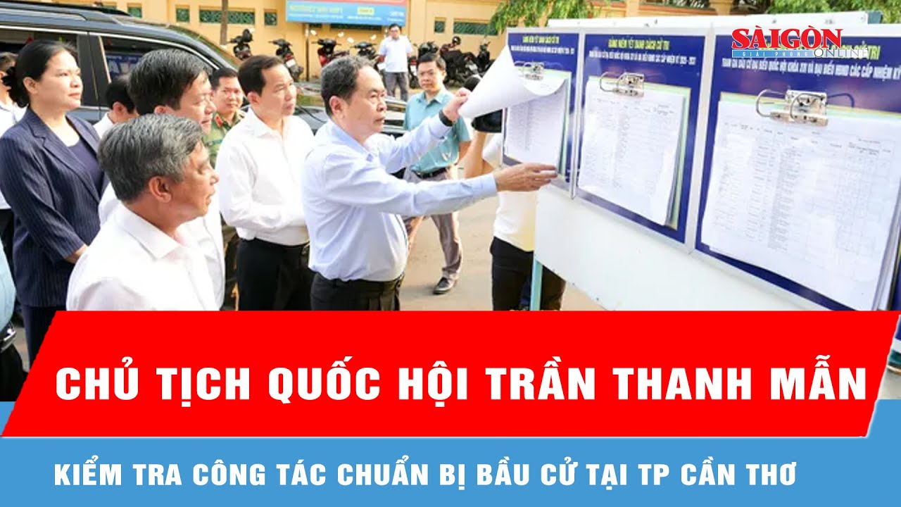 Chủ tịch Quốc hội Trần Thanh Mẫn kiểm tra công tác chuẩn bị bầu cử tại TP Cần Thơ
