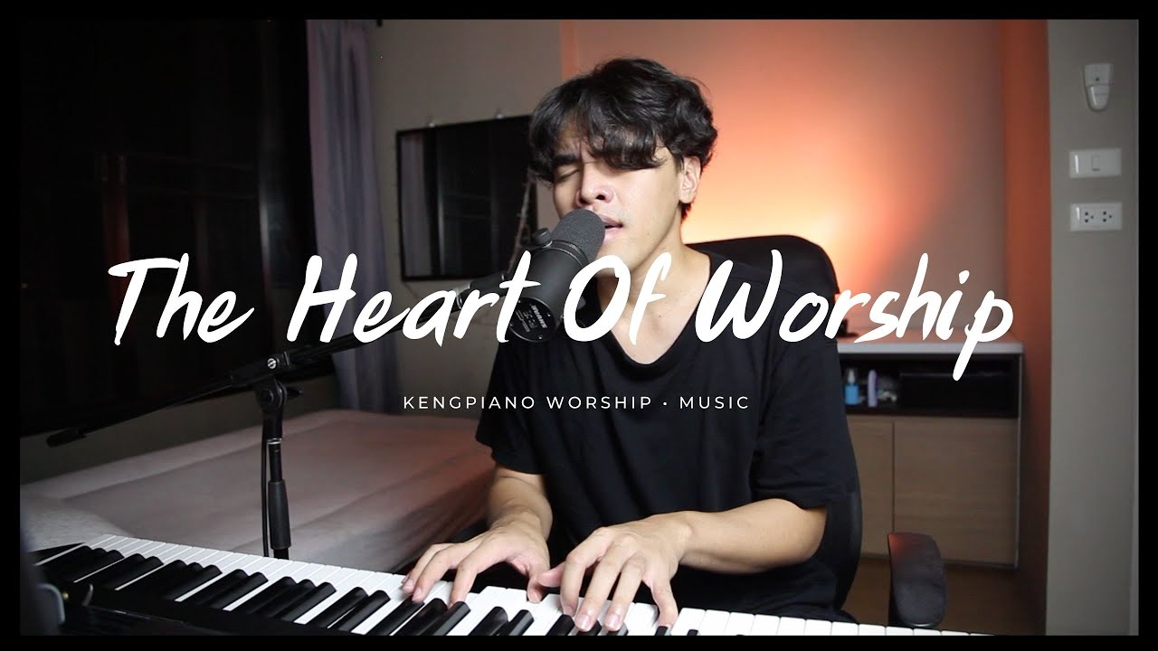 หัวใจแห่งการนมัสการ | The Heart of Worship | Worship At Home | Cover | Keng Piano | Worship Session