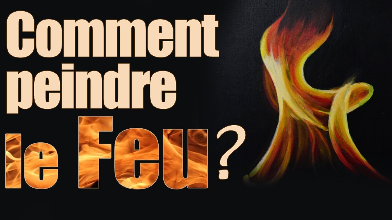 Comment peindre le feu