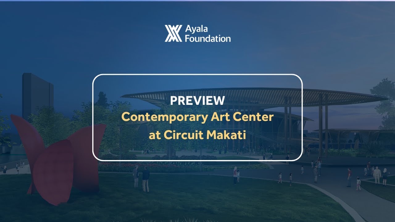 PREVIEW: Contemporary Art Center at Circuit Makati | Ayala Foundation