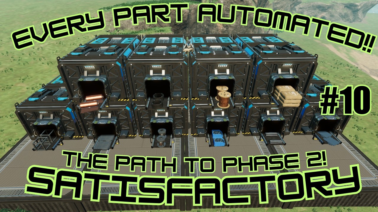 EVERY PART AUTOMATED!!!! The Path To Phase 2!!!! Satisfactory Ep. 10