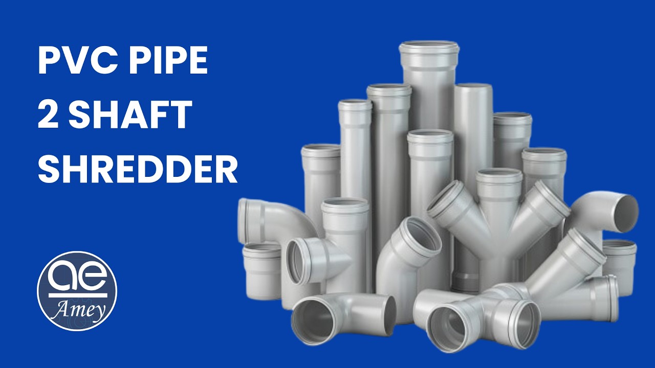 Shredding of PVC Pipes and Plastic Waste with Amey Engineers 2 Shaft shredder machine