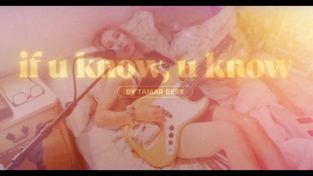 tamar berk - if u know, u know (official video)