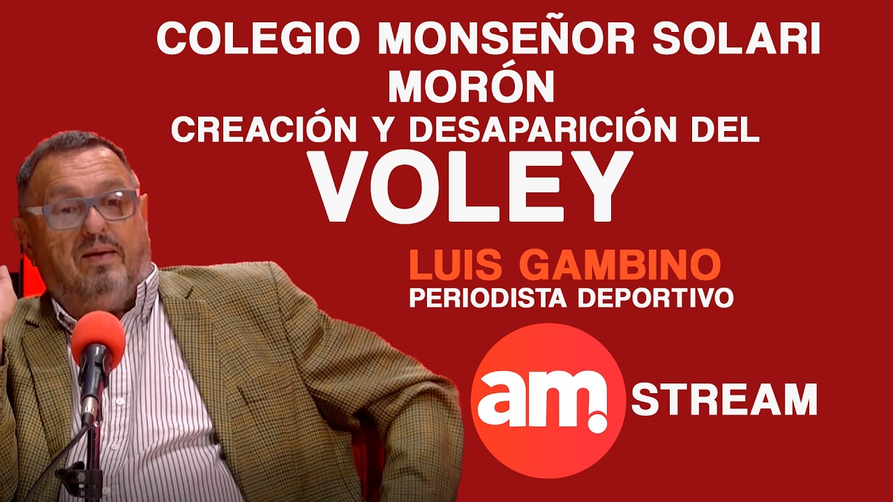 LUIS GAMBINO - PERIODISTA - DEPORTIVO MORÓN - VOLEY - COLEGIO MONSEÑOR SOLARI  - Am 10-2