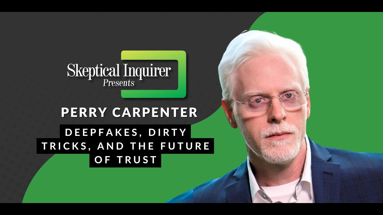 Deepfakes, Dirty Tricks, and the Future of Trust - Perry Carpenter
