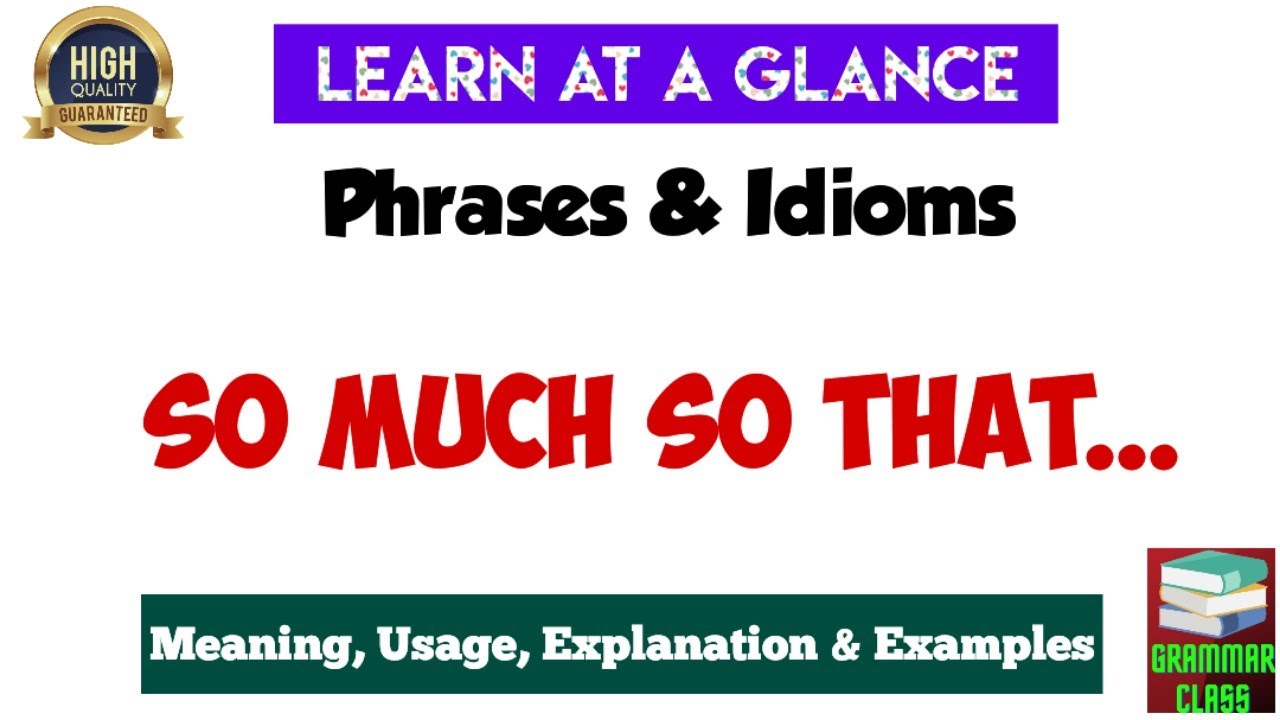 So much so that | Meaning & Usage | Idiom