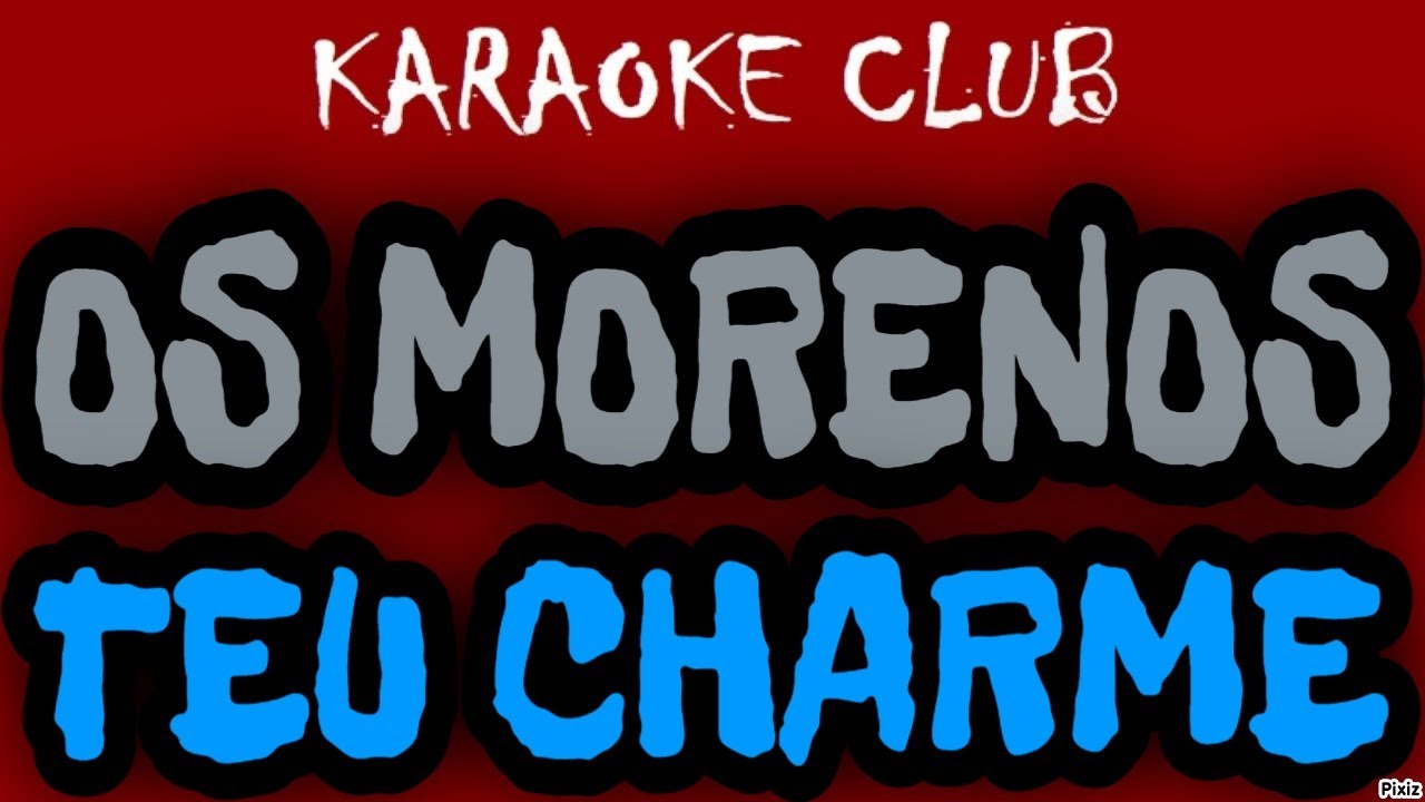 OS MORENOS - TEU CHARME ( KARAOKÊ )