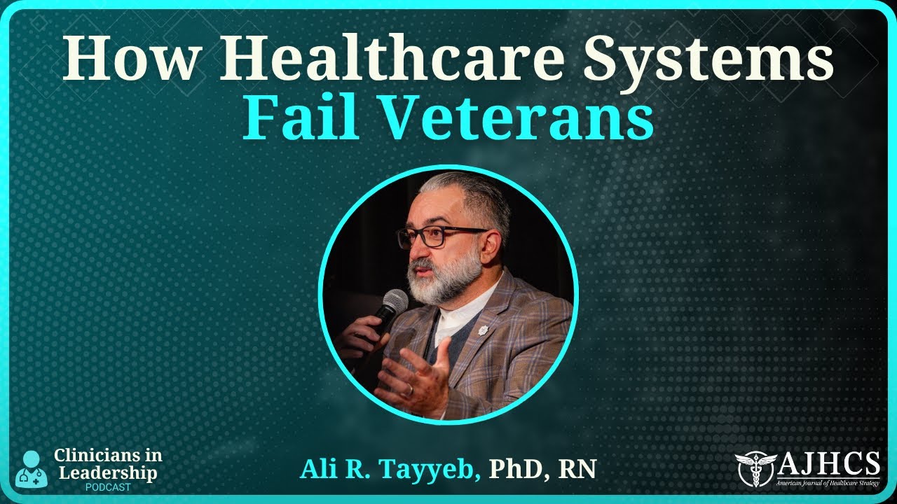 How Healthcare Systems Fail Veterans | Ali Tayyeb PhD, RN Explains