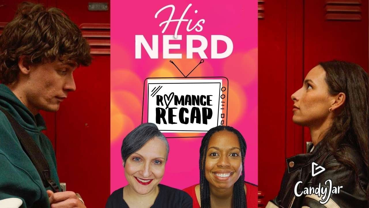 His Nerd recap review | CandyJar TV | #romanceshorts #romance