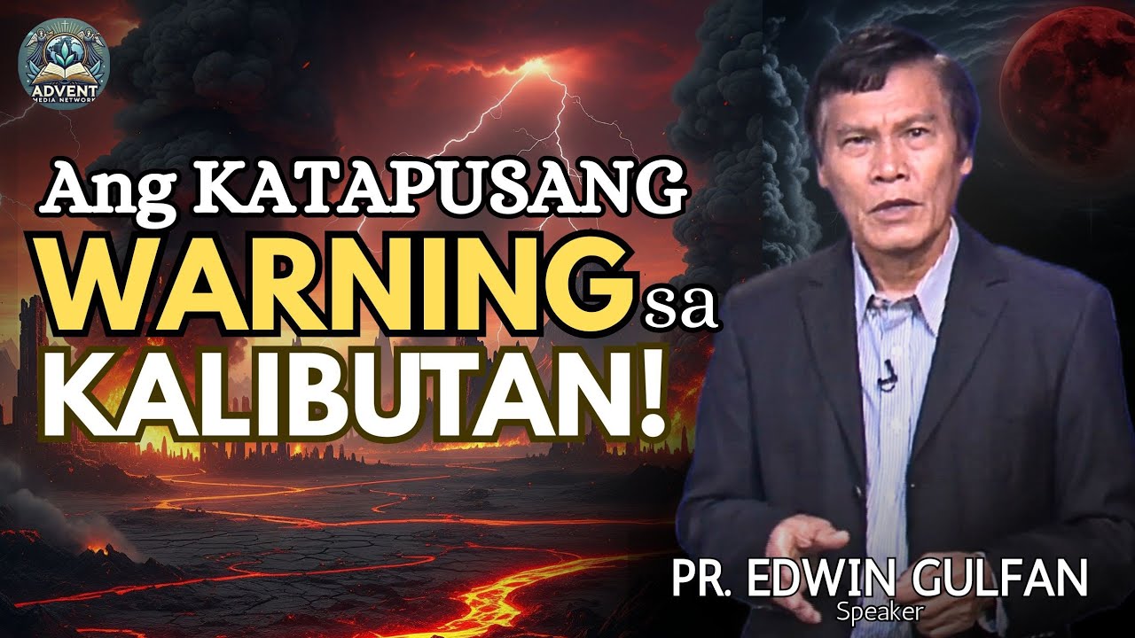 Ang KATAPUSANG WARNING sa KALIBUTAN! - Pastor Edwin Gulfan