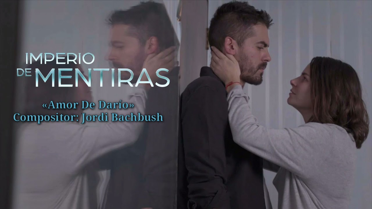 Imperio de Mentiras - Soundtrack (ORIGINAL) - «Amor de Darío» by Jordi Bachbush