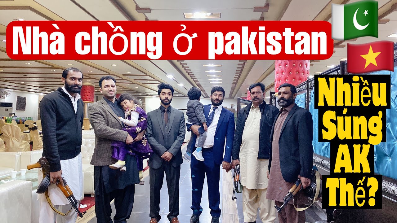 #108☘Toàn cảnh ngôi nhà Cổ của nhà chồng ở Pakistan💥 Lý do nhà chồng toàn súng AK