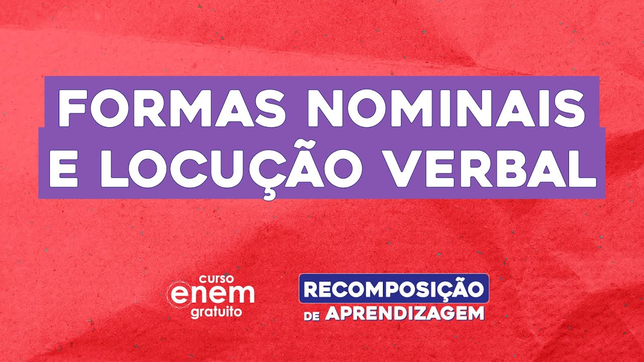 FORMAS NOMINAIS E LOCUÇÃO VERBAL | Português | Recomposição de Aprendizagem | Fernanda Souza