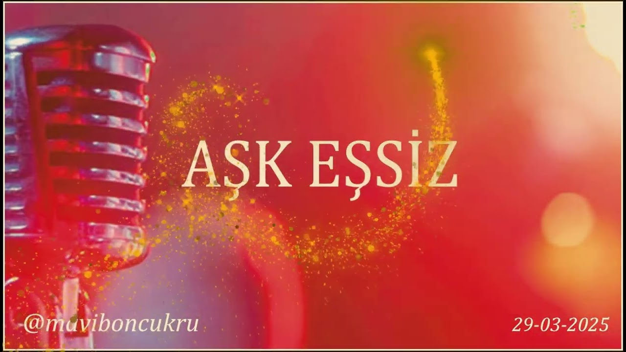 Aşk Eşsiz  @maviboncukru  2025