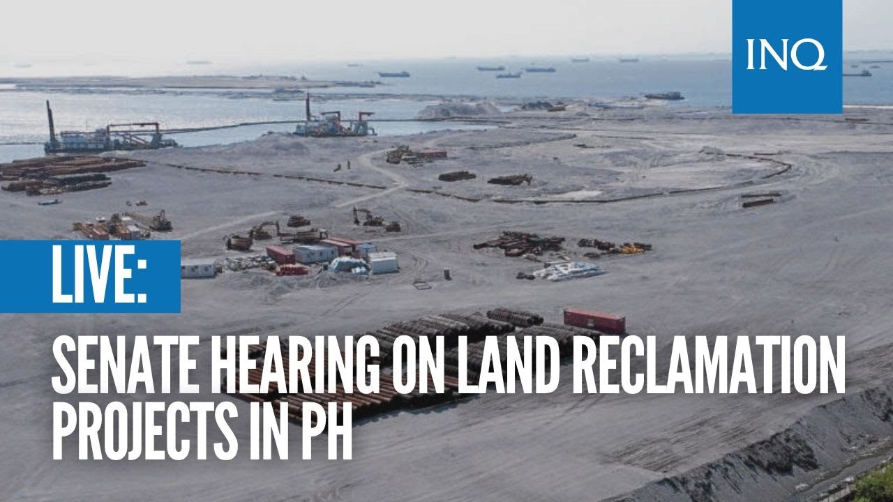 LIVE: Senate hearing on land reclamation projects in PH