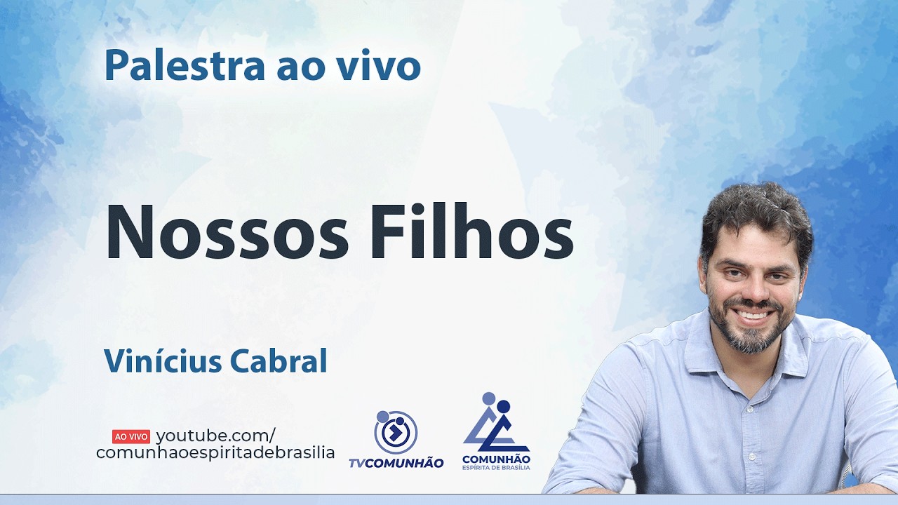 NOSSOS FILHOS - Vinícius Cabral [PALESTRA ESPÍRITA]