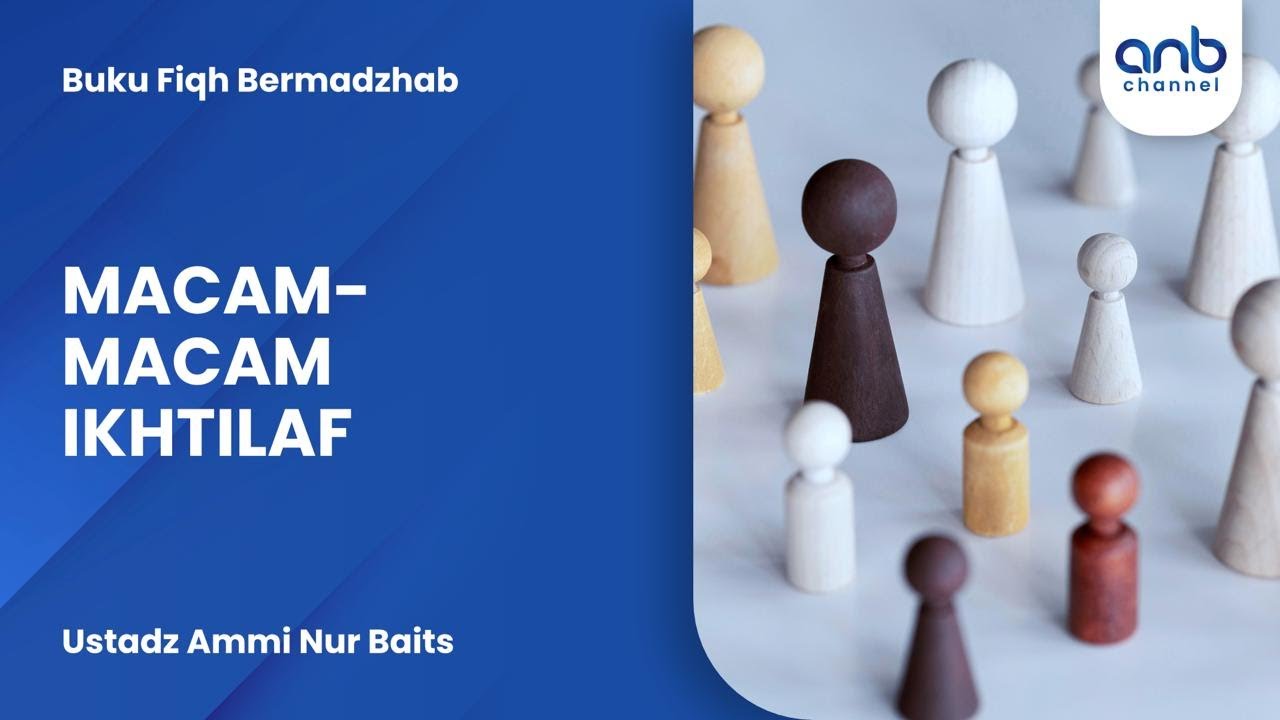 Macam-Macam Ikhtilaf | Ustadz Ammi Nur Baits