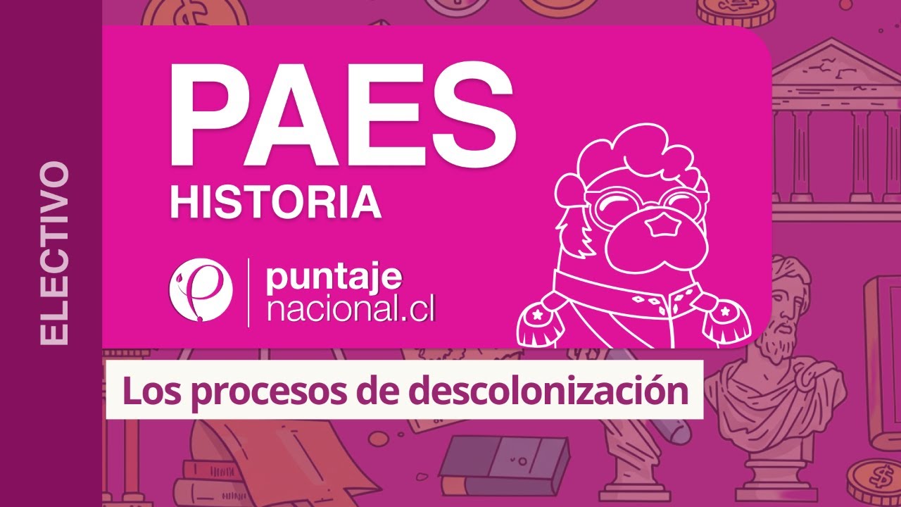 PAES | Historia | Los procesos de descolonización
