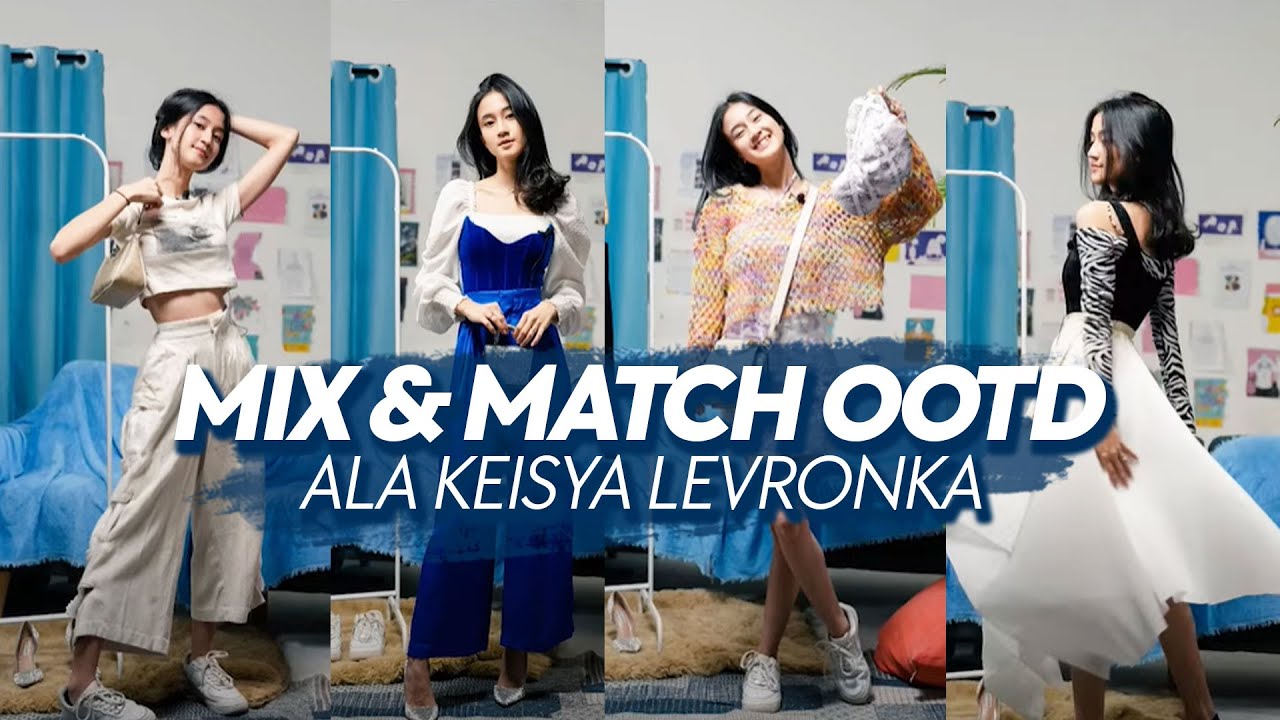 STYLING TIPS ALA KEISYA LEVRONKA | MIX & MATCH OOTD | OUTFIT INSPIRATION