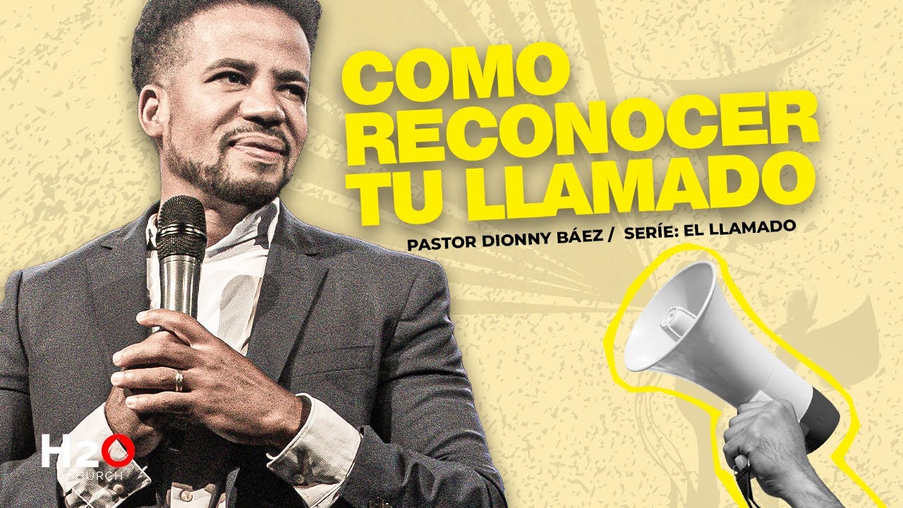 Cómo Reconocer nuestro Llamado I Pastor Dionny Báez I Seríe: El Llamado