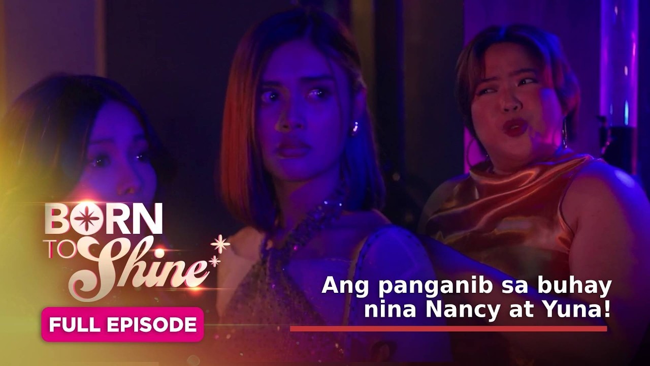 Born To Shine: Ang panganib sa buhay nina Nancy at Yuna! (Full Episode 146) September 11, 2026