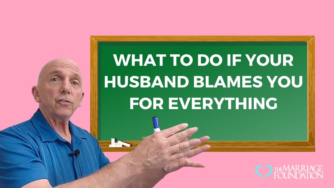 What to Do if Your Husband Blames You for Everything | Paul Friedman