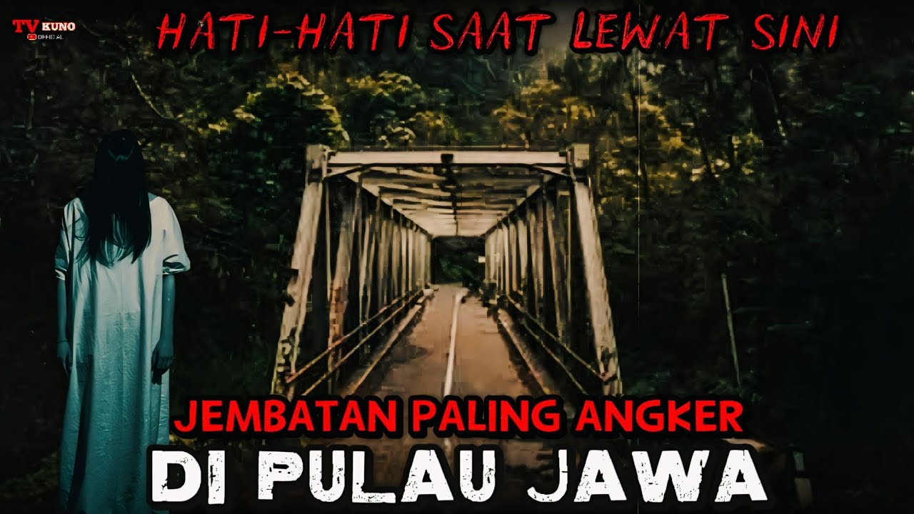 Bikin Merinding ‼️ 7 Jembatan Paling Angker di Pulau Jawa
