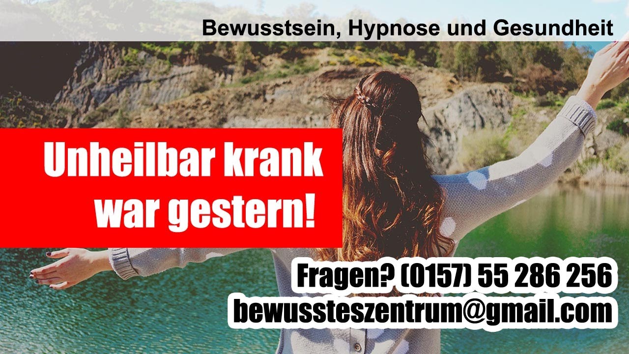 Unheilbar krank war gestern &ndash; Wie jeder Mensch gesund werden kann!