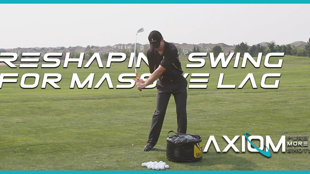 Reshaping Your Golf Swing for Lag