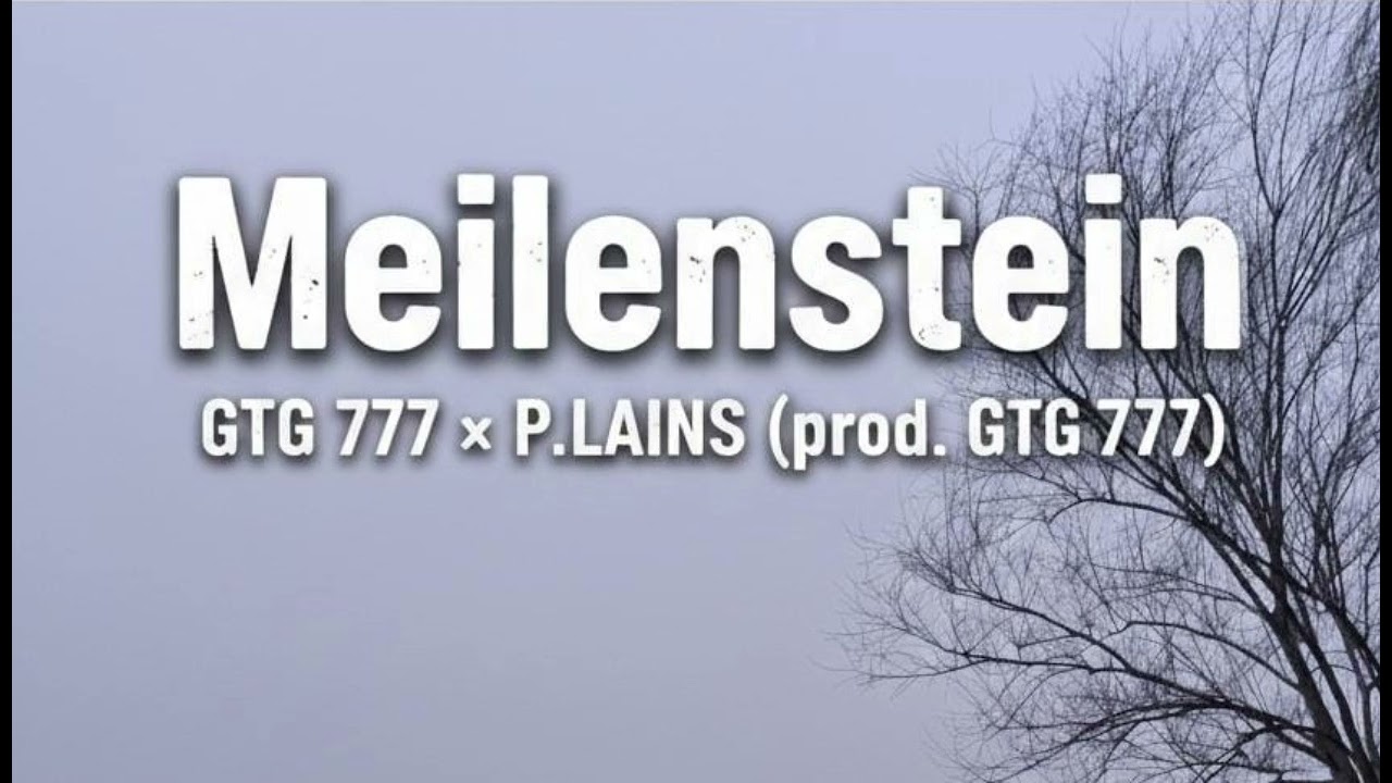 MEILENSTEIN - GTG 777 × P.LAINS (prod. GTG 777) 