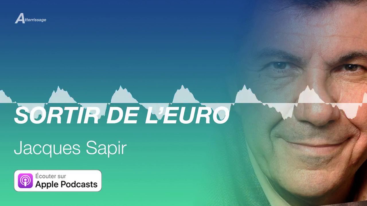 JACQUES SAPIR - Sortir de l'euro