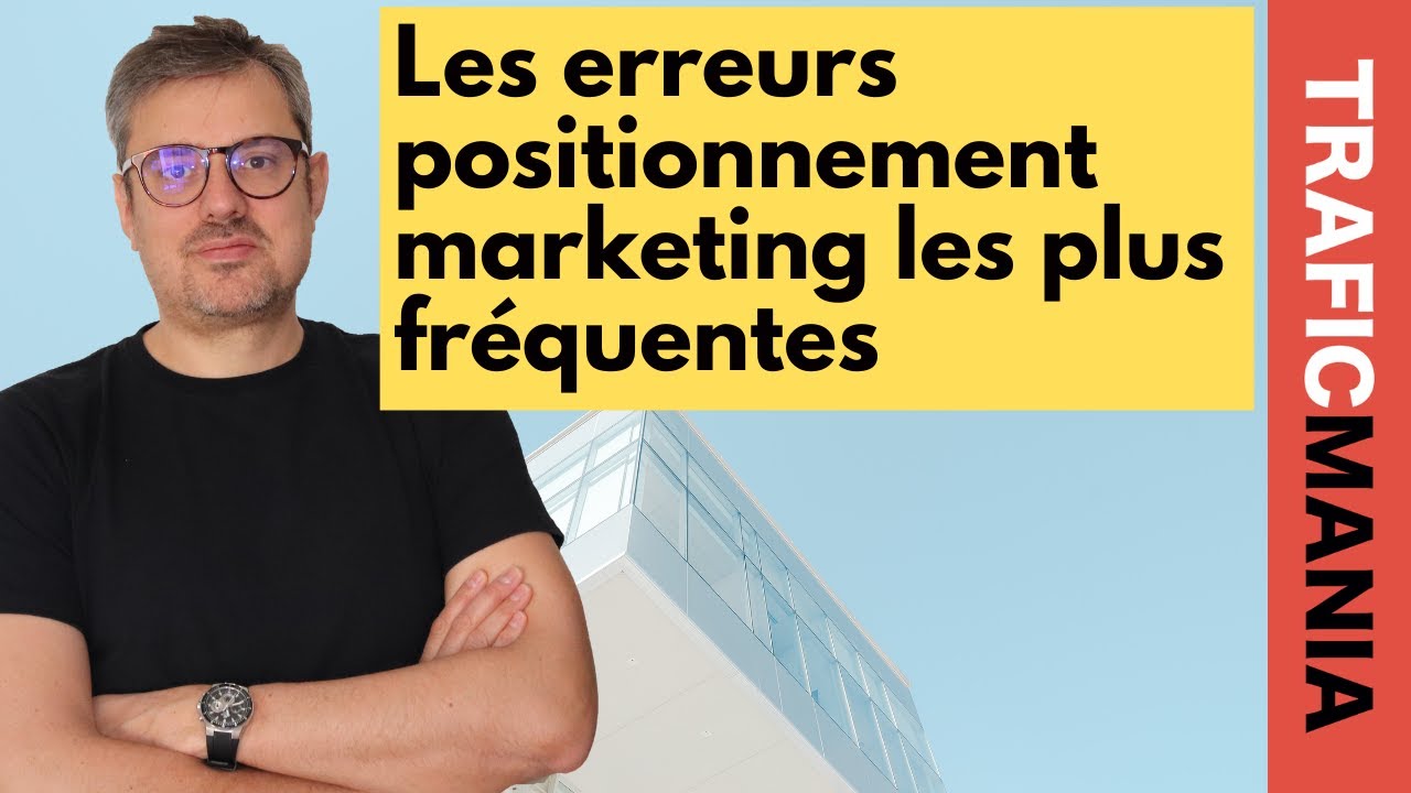 Positionnement marketing: les erreurs les plus fr&eacute;quentes