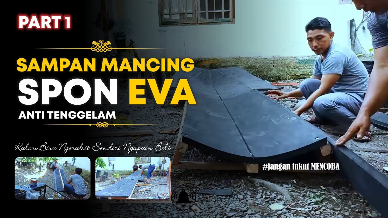 part 1 || Proses Pembuatan Sampan Mancing Spon Eva