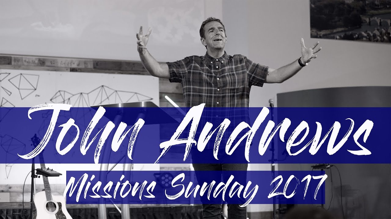 Missions Sunday 2017 - Banquet Message (John Andrews, 2 Kings 7:3-11)