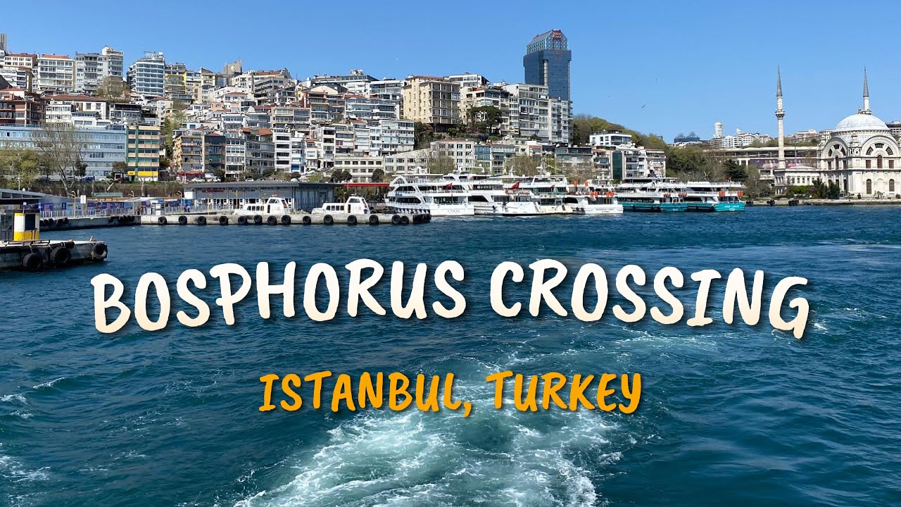 BOSPHORUS STRAIT || ISTANBUL || TURKEY || CROSSING CONTINENT