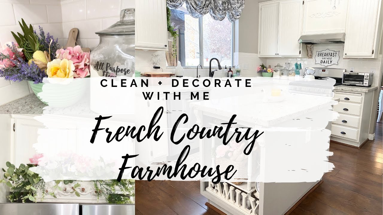 NEW! CLEAN & DECORATE WITH ME | FRENCH COUNTRY FARMHOUSE KITCHEN | MONICA ROSE