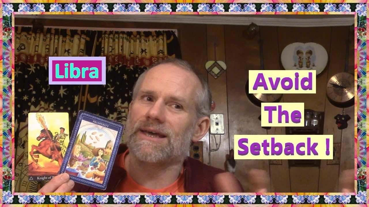 Libra - Avoid The Setback !
