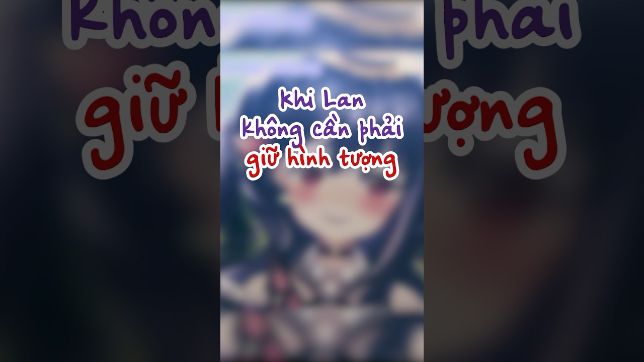 Lan kh&ocirc;ng cần giữ h&igrave;nh tượng #nikalinhlan #vtuber #nijigen