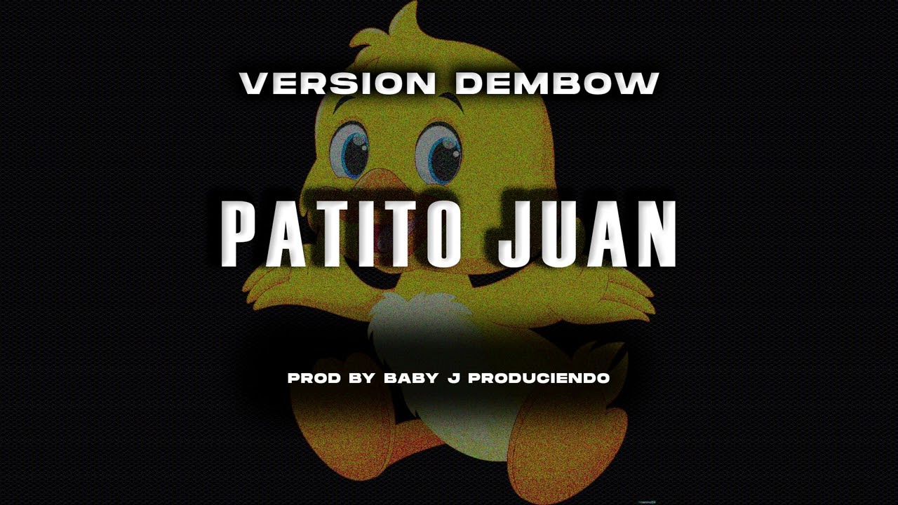 El Patito Juan (Version Dembow) By Baby J Produciendo