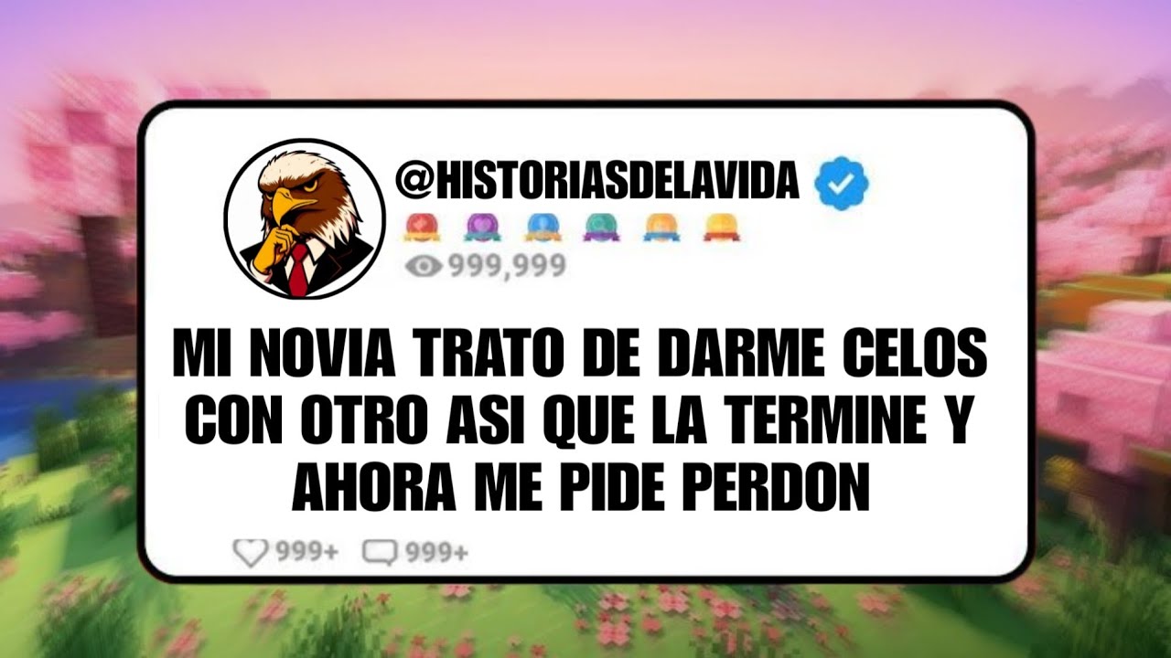 MI NOVIA TRATO DE DARME CELOS con otro así que la TERMINE y ahora me PIDE PERDON