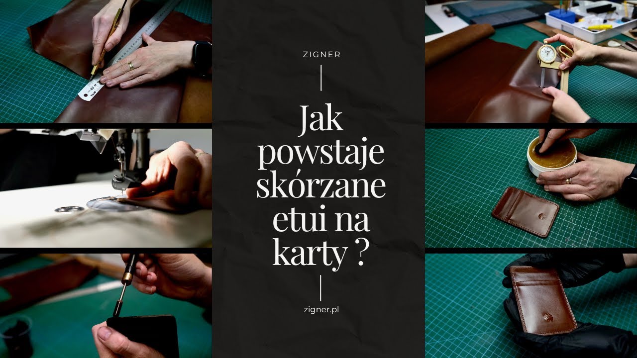 Jak Powstaje Sk&oacute;rzany Portfel na karty ZIGNER?