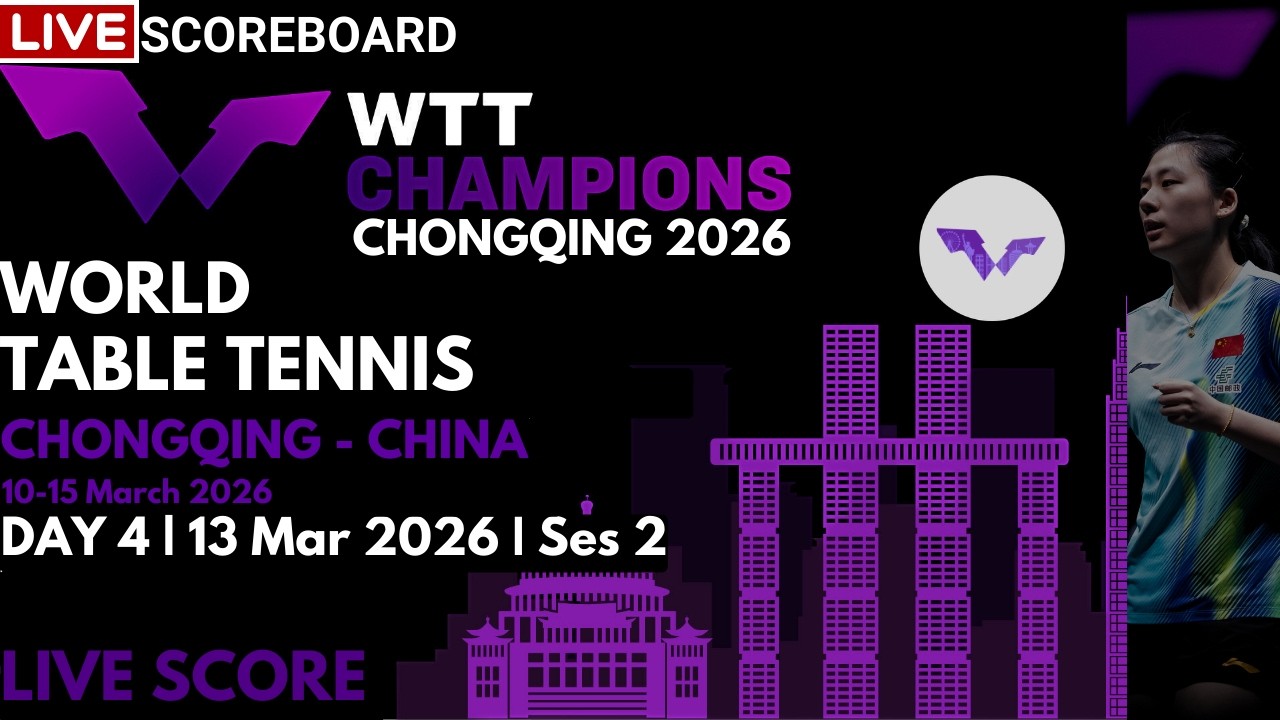 LIVE | WTT CHAMPIONS CHONGQING 2026 | SCOREBOARD | DAY 4 | Session 2