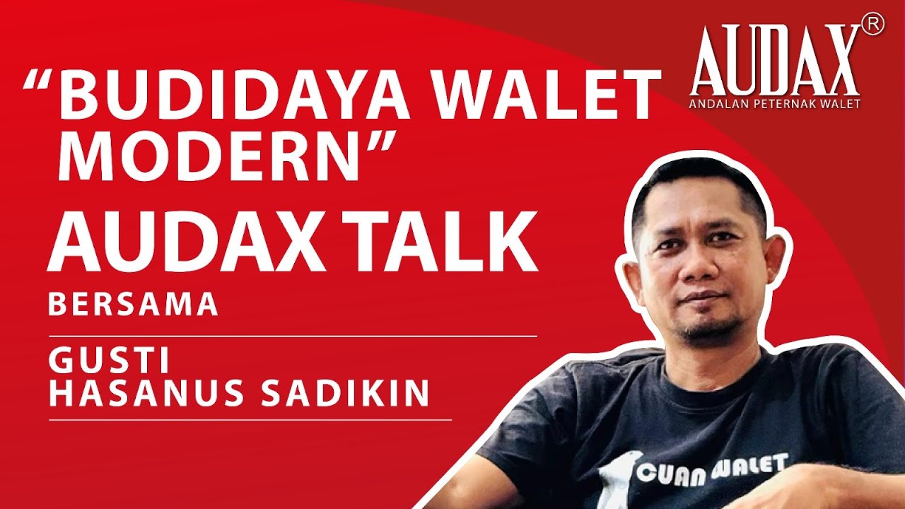 AudaxTalk Vol.3 - Podcast Gusti H: Strategi, Loyalitas dan Pengalaman Budidaya Walet Bersama Audax