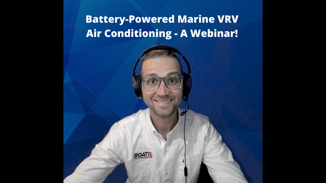 Battery-Powered VRV Air Conditioning for the Modern Boat - A Webinar!