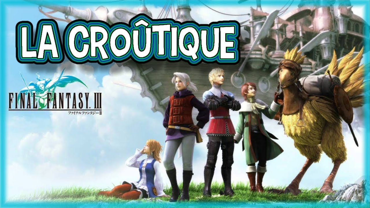 [Archive] FINAL FANTASY III - La Cro&ucirc;tique