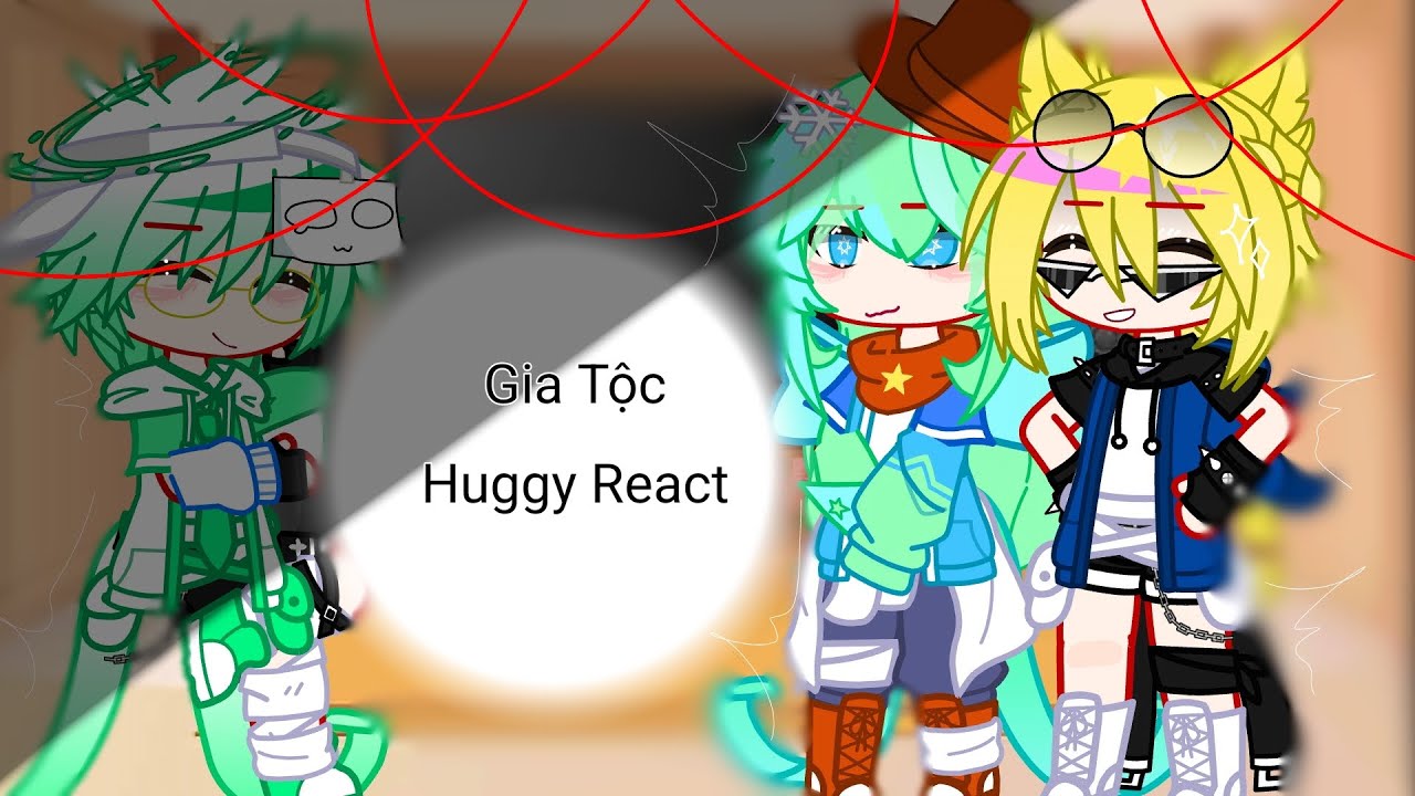 Gia Tộc Huggy React to Hiha Aut[Part5/??]